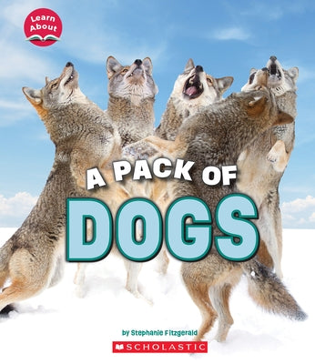 A Pack of Dogs (Learn About: Animals) by Fitzgerald, Stephanie