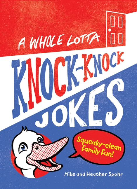 A Whole Lotta Knock-Knock Jokes: Squeaky-Clean Family Fun by Spohr, Mike