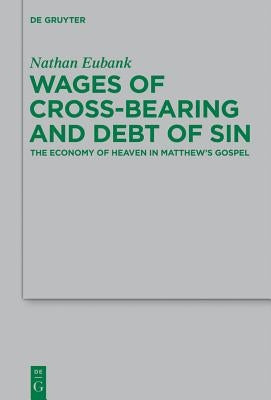 Wages of Cross-Bearing and Debt of Sin by Eubank, Nathan