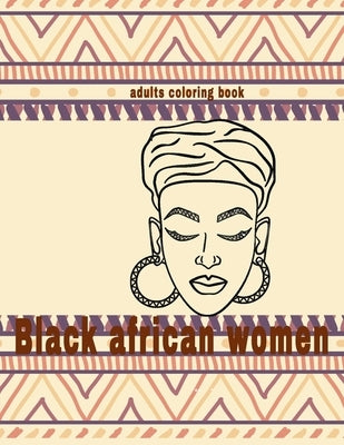 black african women coloring book: fashion black beautiful african american relaxation art and boredom anti anxiety intricate ornate therapy activity by Smith, Shanice