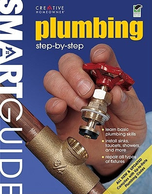 Smart Guide(r): Plumbing, All New 2nd Edition: Step by Step by Editors of Creative Homeowner