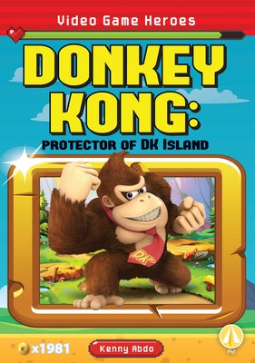 Donkey Kong: Protector of DK Island: Protector of DK Island by Abdo, Kenny