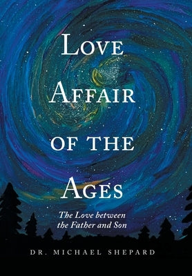 Love Affair of the Ages: The Love Between the Father and Son by Shepard, Michael