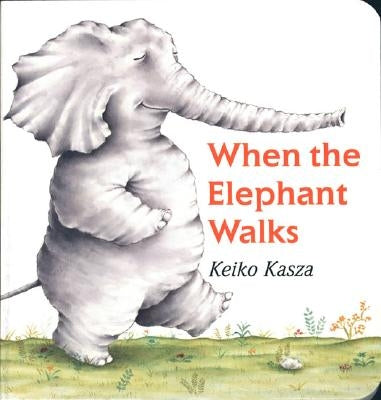 When the Elephant Walks by Kasza, Keiko