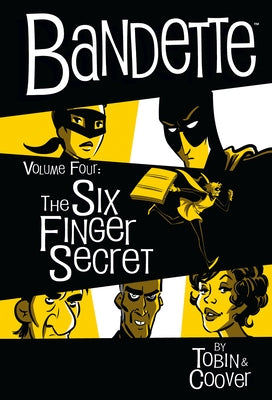 Bandette Volume 4: The Six Finger Secret by Tobin, Paul