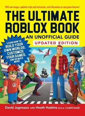 The Ultimate Roblox Book: An Unofficial Guide, Updated Edition: Learn How to Build Your Own Worlds, Customize Your Games, and So Much More! by Jagneaux, David