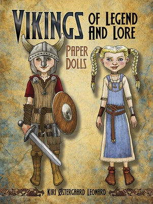 Vikings of Legend and Lore Paper Dolls by Leonard, Kiri &#216;stergaard