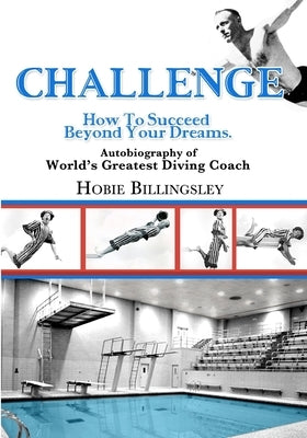 Challenge: How To Succeed Beyond Your Dreams by Billingsley, Hobie