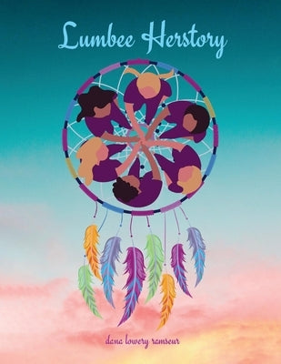 Lumbee Herstory by Ramseur, Dana Lowery