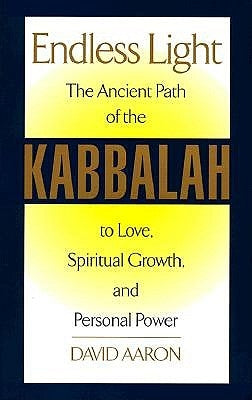 Endless Light: The Ancient Path of Kabbalah by Aaron, David