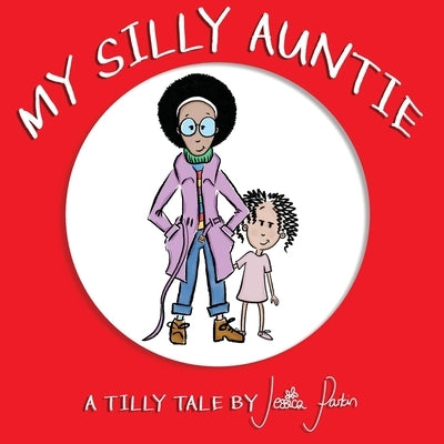 My Silly Auntie: Children's Funny Picture Book by Parkin, Jessica