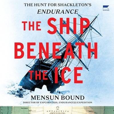 The Ship Beneath the Ice: The Discovery of Shackleton's Endurance by Bound, Mensun
