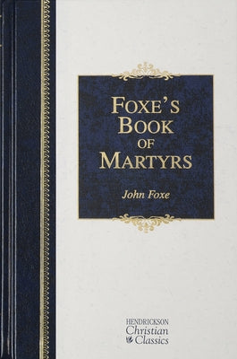 Foxe's Book of Martyrs by Foxe, John