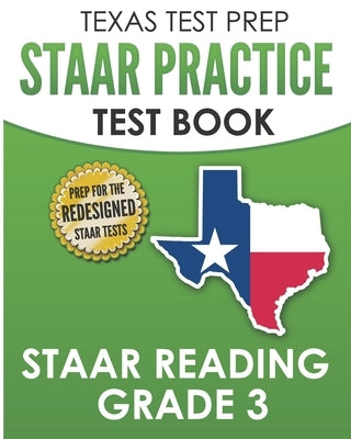TEXAS TEST PREP STAAR Practice Test Book STAAR Reading Grade 3: Complete Preparation for the STAAR Reading Assessments by Hawas, T.