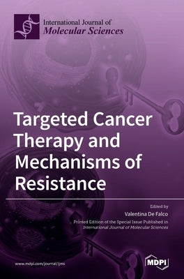 Targeted Cancer Therapy and Mechanisms of Resistance by de Falco, Valentina