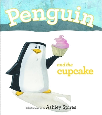 Penguin and the Cupcake by Spires, Ashley