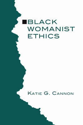 Black Womanist Ethics by Cannon, Katie