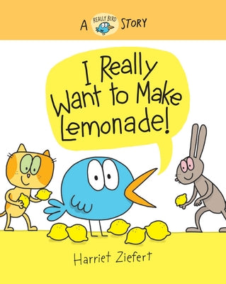 I Really Want to Make Lemonade! by Ziefert, Harriet