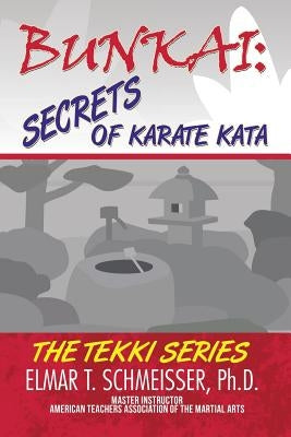 Bunkai: Secrets of Karate Kata: The Tekki Series by Schmeisser, Elmar T.