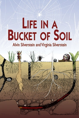 Life in a Bucket of Soil by Silverstein, Alvin