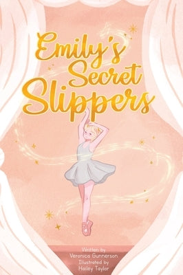 Emily's Secret Slippers by Gunnerson, Veronica