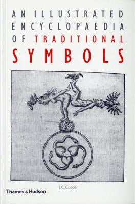 An Illustrated Encyclopaedia of Traditional Symbols by Cooper, J. C.