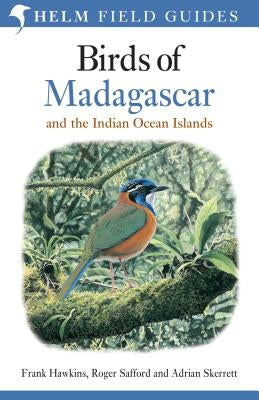Birds of Madagascar and the Indian Ocean Islands by Safford, Roger