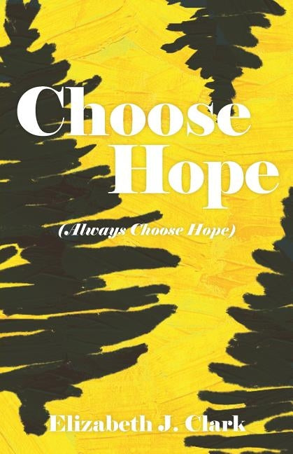 Choose Hope: (Always Choose Hope) by Clark, Elizabeth J.