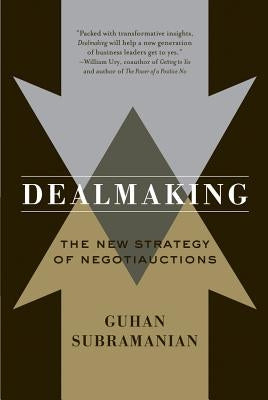 Dealmaking: New Dealmaking Strategies for a Competitive Marketplace by Subramanian, Guhan