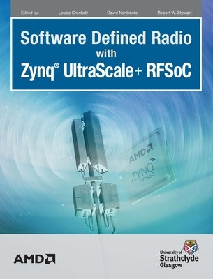 Software Defined Radio with Zynq Ultrascale+ RFSoC by Crockett, Louise H.