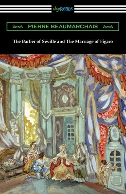 The Barber of Seville and The Marriage of Figaro by Beaumarchais, Pierre