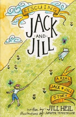Rescuing Jack and Jill: A Real Jack and Jill Story by Heil, Jill