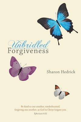 Unbridled Forgiveness by Hedrick, Sharon