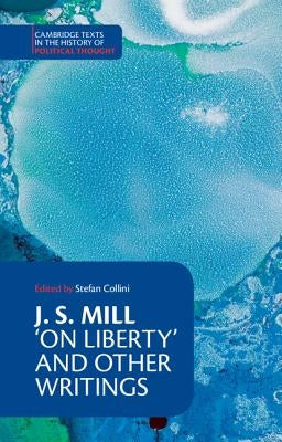 J. S. Mill: 'on Liberty' and Other Writings by Mill, John Stuart