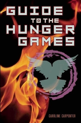 Guide to the Hunger Games by Carpenter, Caroline