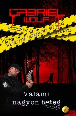 Valami nagyon súlyos by Wolf, Gabriel