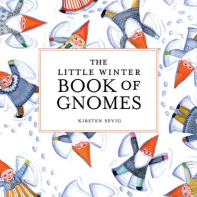 The Little Winter Book of Gnomes by Sevig, Kirsten