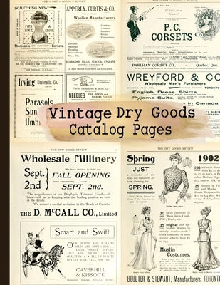 Vintage Dry Goods Catalog Pages: 20-sheet Collection of Ephemera for Junk Journals, Scrapbooking, Collage, Decoupage, Cardmaking, Mixed Media and Many by Anders, C.