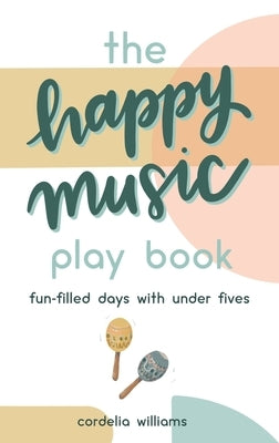 The Happy Music Play Book by Williams, Cordelia