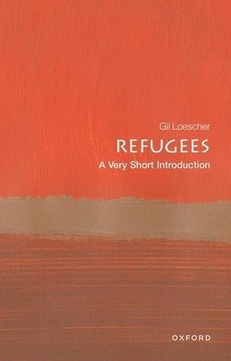 Refugees: A Very Short Introduction by Loescher, Gil