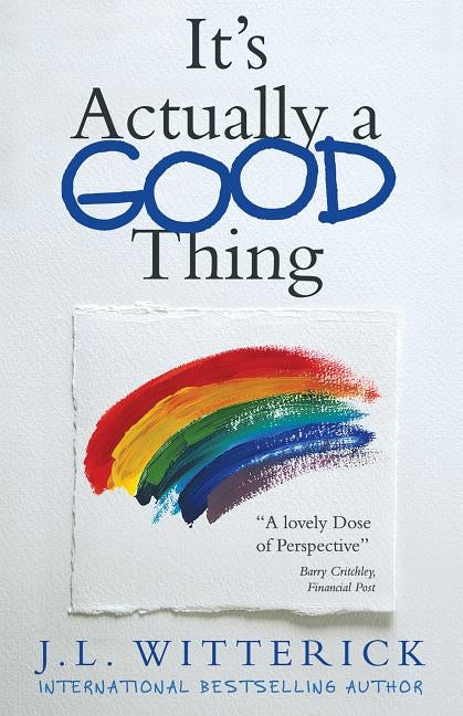 It's Actually a Good Thing by Witterick, J. L.