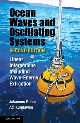 Ocean Waves and Oscillating Systems: Volume 8: Linear Interactions Including Wave-Energy Extraction by Falnes, Johannes