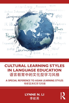 Cultural Learning Styles in Language Education: A Special Reference to Asian Learning Styles by Li, Lynne N.