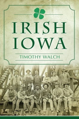 Irish Iowa by Walch, Timothy