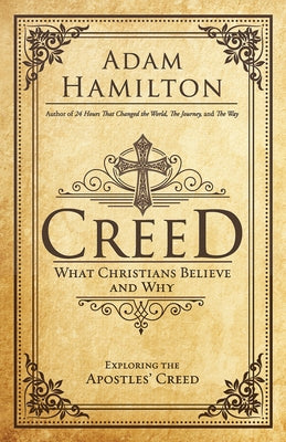 Creed: What Christians Believe and Why by Hamilton, Adam