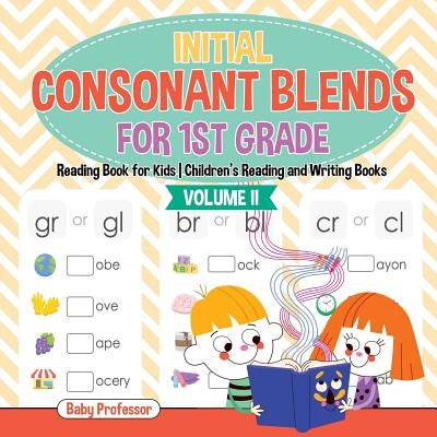 Initial Consonant Blends for 1st Grade Volume II - Reading Book for Kids Children's Reading and Writing Books by Baby Professor