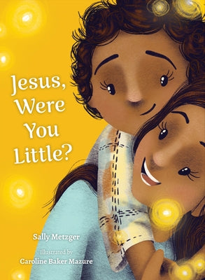 Jesus, Were You Little? by Metzger, Sally