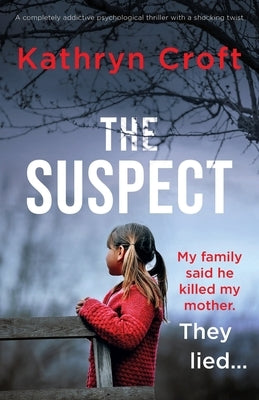 The Suspect: A completely addictive psychological thriller with a shocking twist by Croft, Kathryn