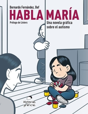 Habla María: Una Novela Gráfica Sobre el Autismo by Fern&#225;ndez, Bernardo