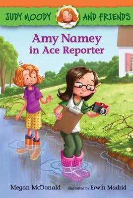 Judy Moody and Friends: Amy Namey in Ace Reporter by McDonald, Megan